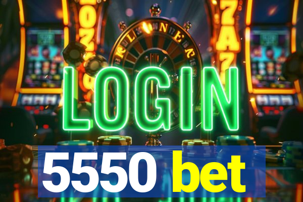 5550 bet
